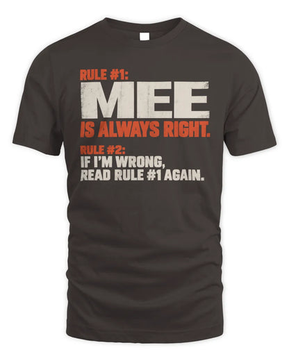 MEE NP1-H006 
Always Right Personalized Name T-Shirt – Funny Custom Name Shirt - Unisex Standard T-Shirt - Dark Chocolate