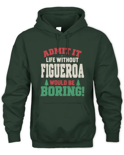 FIGUEROA P5 TH08 Christmas T-Shirt – “Life Without NAME Would Be Boring” - Unisex Hoodie - Forest Green
