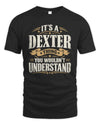 DEXTER P08 TH51 - Personalized “It’s a/an [NAME] Thing – You Wouldn’t Understand” Shirt