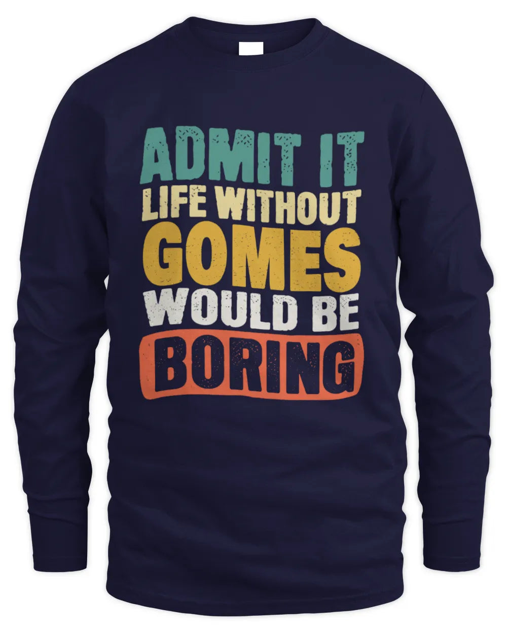 GOMES TP86-K3-229 Personalized Funny Quote Apparel “Life Without NAME Would Be Boring” - Men's Long Sleeved T-Shirt - Navy