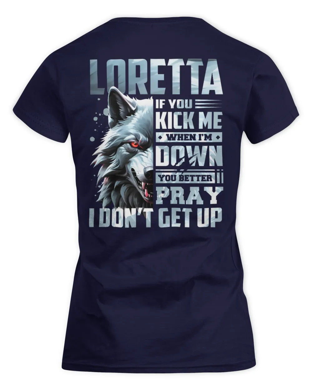 LORETTA AP62-K4-666 - Personalized Fierce Wolf Quote Apparel “If You Kick Me When I’m Down, You Better Pray I Don’t Get Up” - Women's Standard T-Shirt - Navy