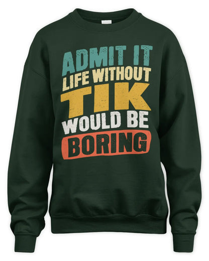 TIK TP88-K4-229
Personalized Funny Quote Apparel “Life Without NAME Would Be Boring” - Unisex Sweatshirt - Forest Green
