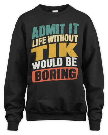 TIK TP88-K4-229
Personalized Funny Quote Apparel “Life Without NAME Would Be Boring” - Unisex Sweatshirt - Black