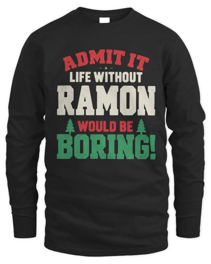 RAMON P5 TH08 Christmas T-Shirt – “Life Without NAME Would Be Boring” - Men's Long Sleeved T-Shirt - Black