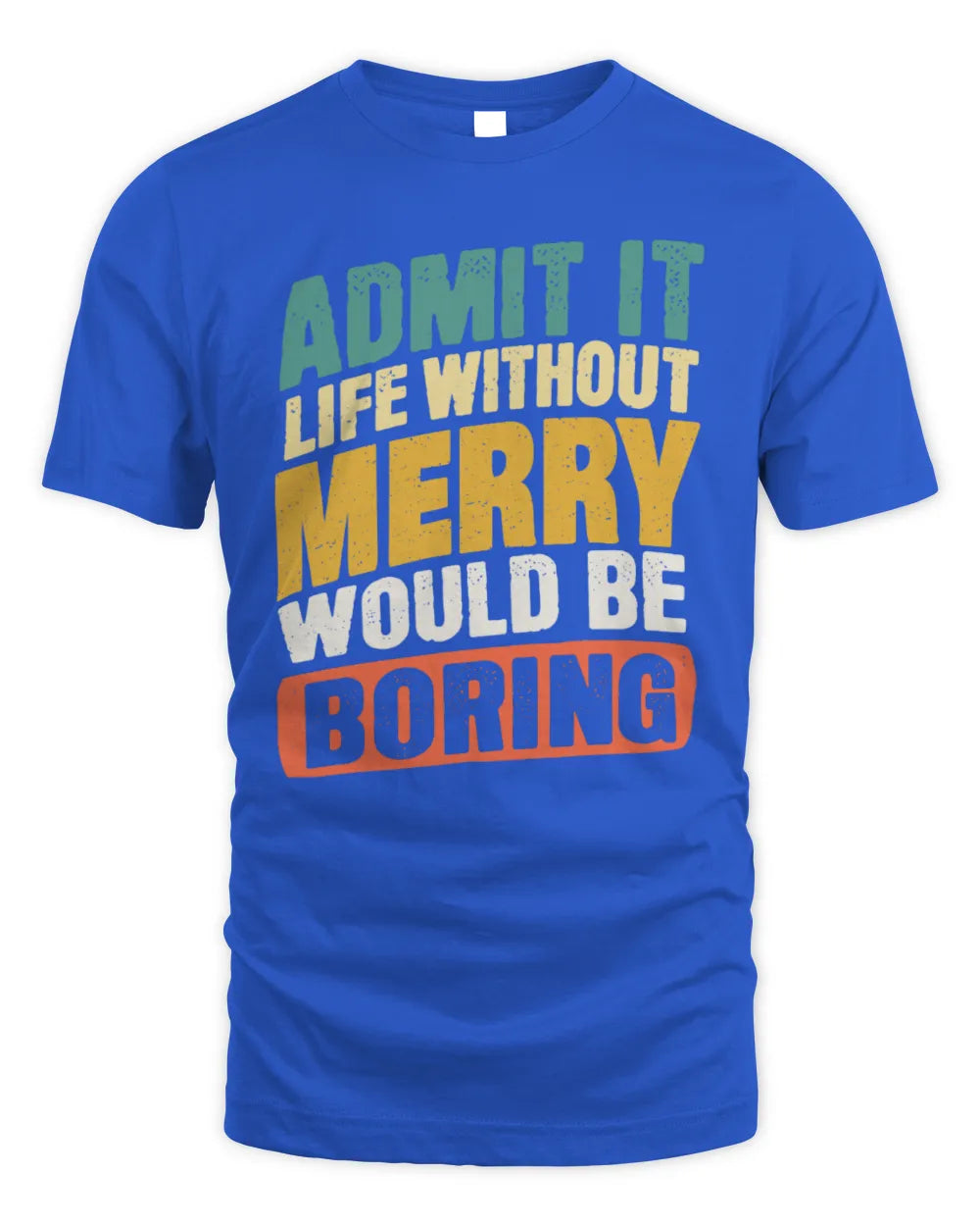 MERRY TP88-K4-229
Personalized Funny Quote Apparel “Life Without NAME Would Be Boring” - Unisex Standard T-Shirt - Royal