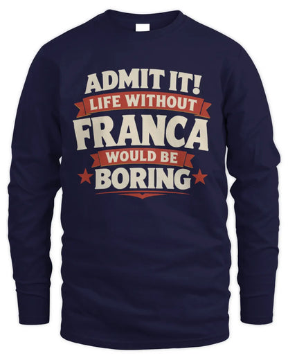 FRANCA P4 KT003 Personalized Funny Quote Apparel “Life Without NAME Would Be Boring” - Men's Long Sleeved T-Shirt - Navy
