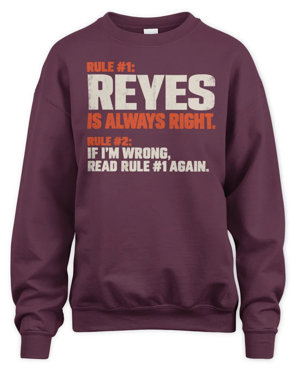 REYES NP1-H006 - Always Right Personalized Name T-Shirt – Funny Custom Name Shirt - Unisex Sweatshirt - Maroon