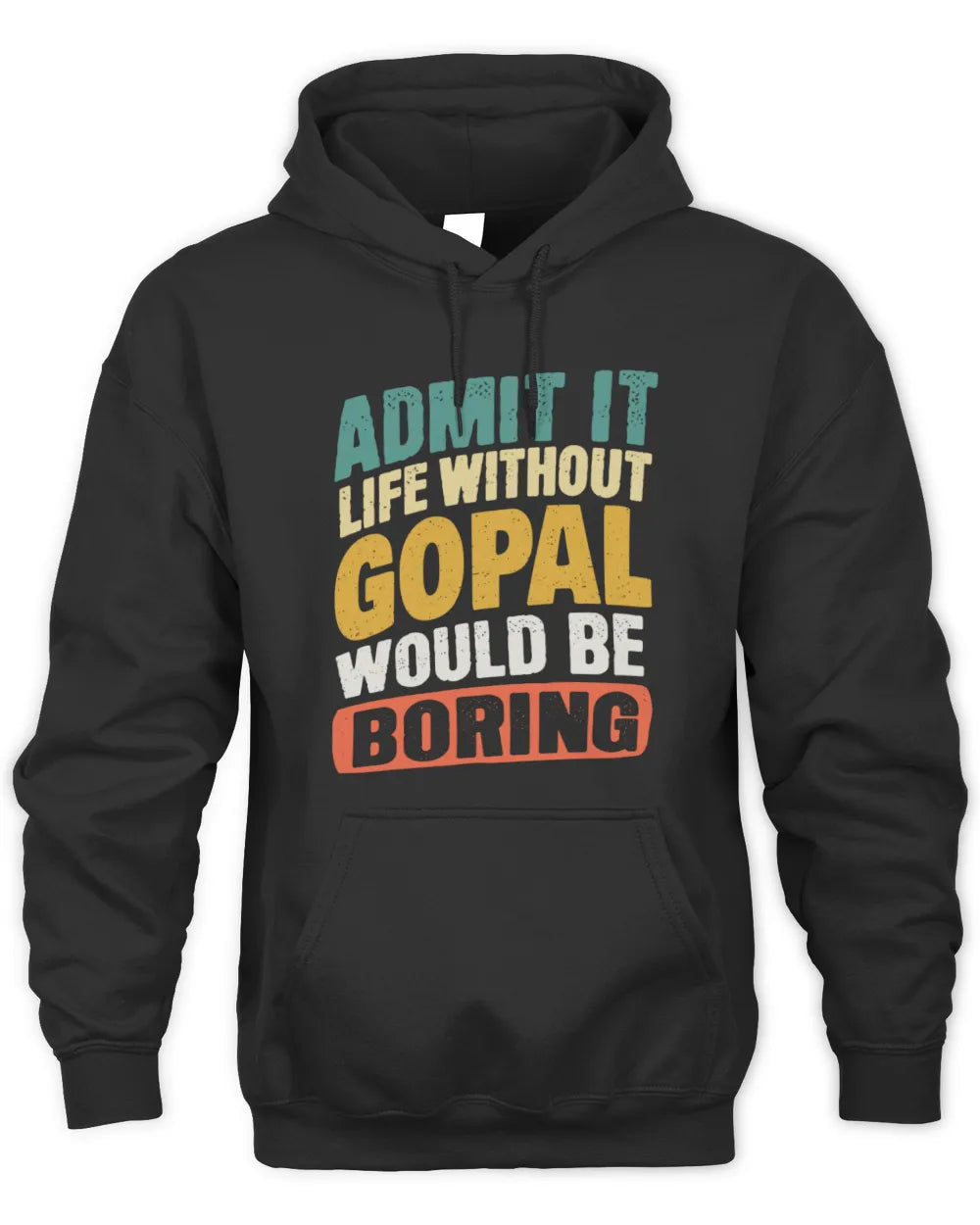 GOPAL TP88-K4-229
Personalized Funny Quote Apparel “Life Without NAME Would Be Boring” - Unisex Hoodie - Black