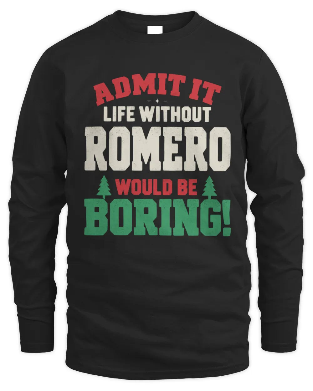 ROMERO P5 TH08 Christmas T-Shirt – “Life Without NAME Would Be Boring” - Men's Long Sleeved T-Shirt - Black