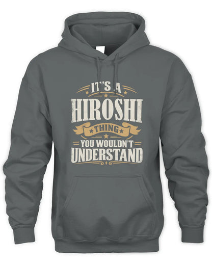 HIROSHI P08 TH51 - Personalized “It’s a/an [NAME] Thing – You Wouldn’t Understand” Shirt - Unisex Hoodie - Charcoal