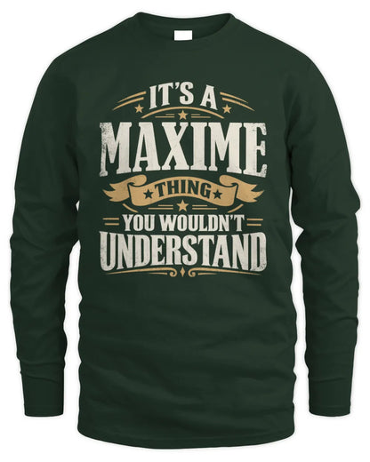 MAXIME P08 TH51 - Personalized “It’s a/an [NAME] Thing – You Wouldn’t Understand” Shirt - Men's Long Sleeved T-Shirt - Forest Green
