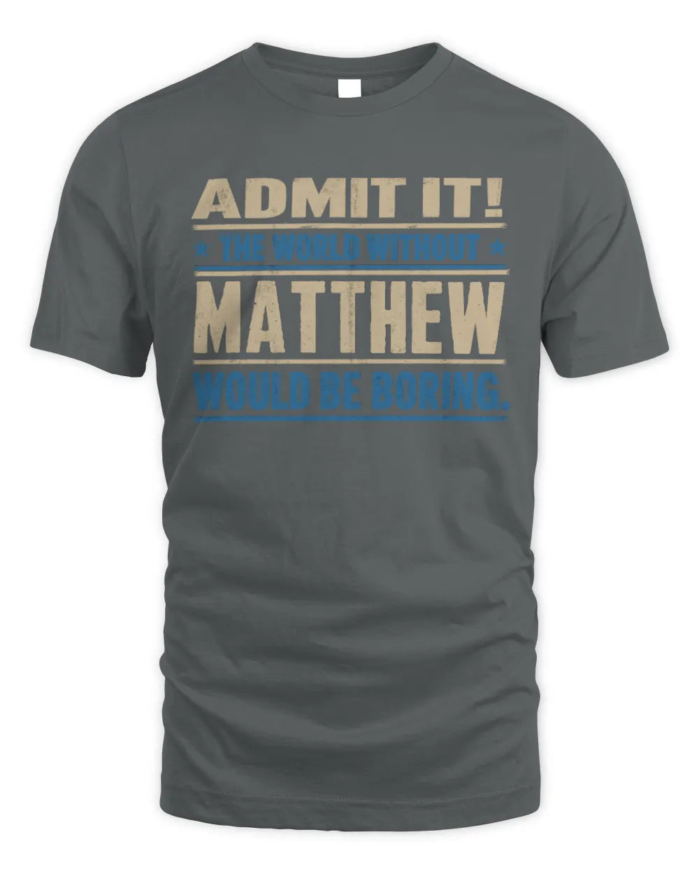 MATTHEW TP68-K2-968 – Personalized Funny Quote Apparel “The World Without NAME Would Be Boring” - Unisex Standard T-Shirt - Charcoal