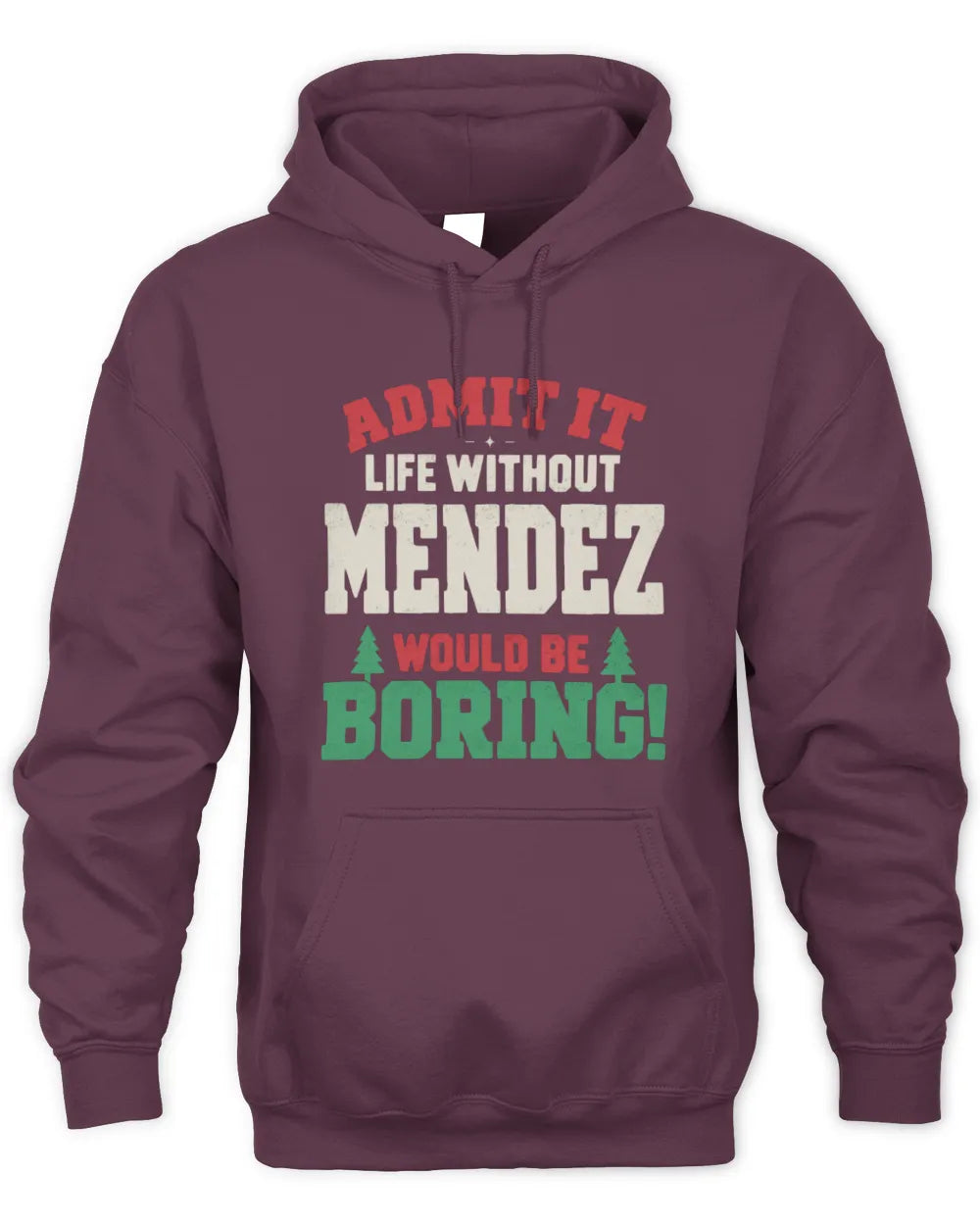 MENDEZ P5 TH08 Christmas T-Shirt – “Life Without NAME Would Be Boring” - Unisex Hoodie - Maroon