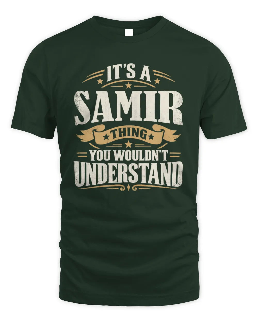 SAMIR P08 TH51 - Personalized “It’s a/an [NAME] Thing – You Wouldn’t Understand” Shirt - Unisex Standard T-Shirt - Forest Green