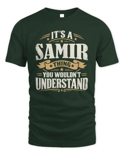 SAMIR P08 TH51 - Personalized “It’s a/an [NAME] Thing – You Wouldn’t Understand” Shirt - Unisex Standard T-Shirt - Forest Green