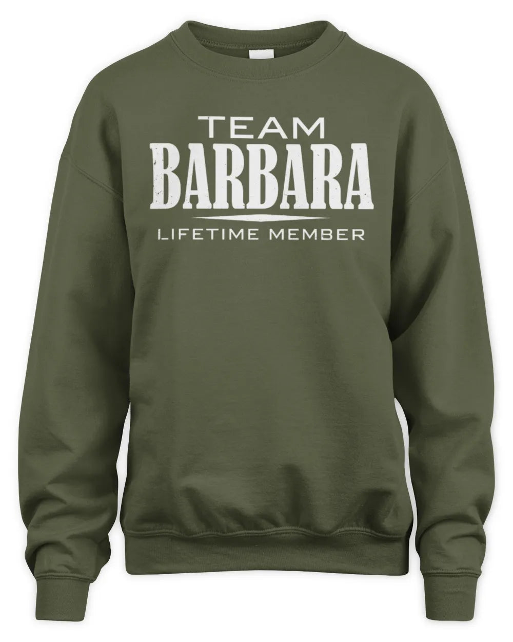 BARBARA BL62-K4-128 - Personalized “Team NAME Lifetime Member” - Unisex Sweatshirt - Military Green