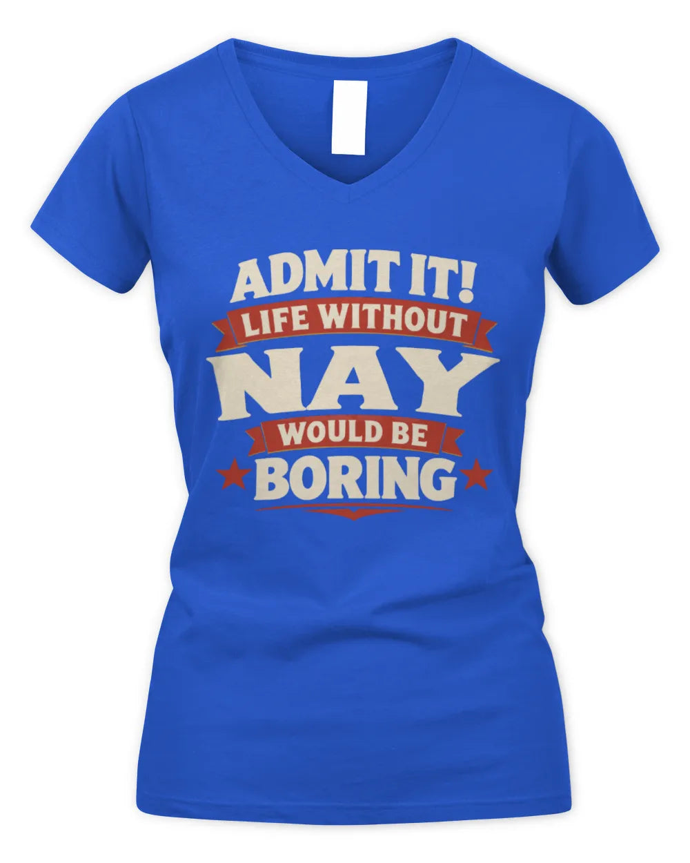 NAY P4 KT003 Personalized Funny Quote Apparel “Life Without NAME Would Be Boring” - Women's V-Neck T-Shirt - Royal