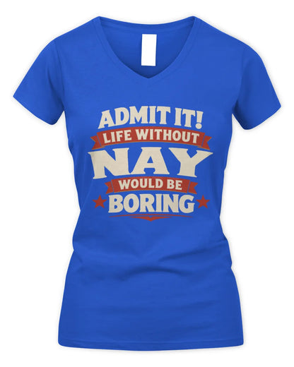 NAY P4 KT003 Personalized Funny Quote Apparel “Life Without NAME Would Be Boring” - Women's V-Neck T-Shirt - Royal