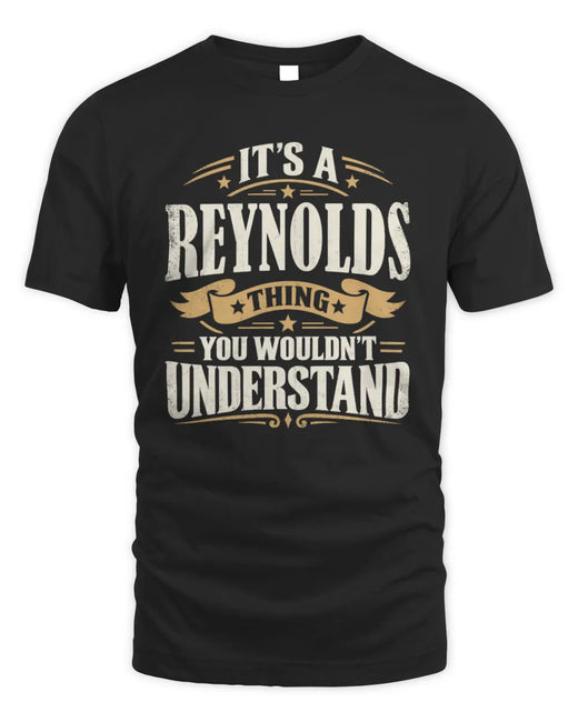 REYNOLDS P08 TH51 - Personalized “It’s a/an [NAME] Thing – You Wouldn’t Understand” Shirt