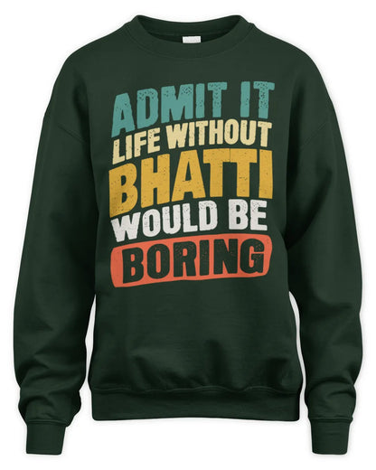 BHATTI TP88-K4-229
Personalized Funny Quote Apparel “Life Without NAME Would Be Boring” - Unisex Sweatshirt - Forest Green