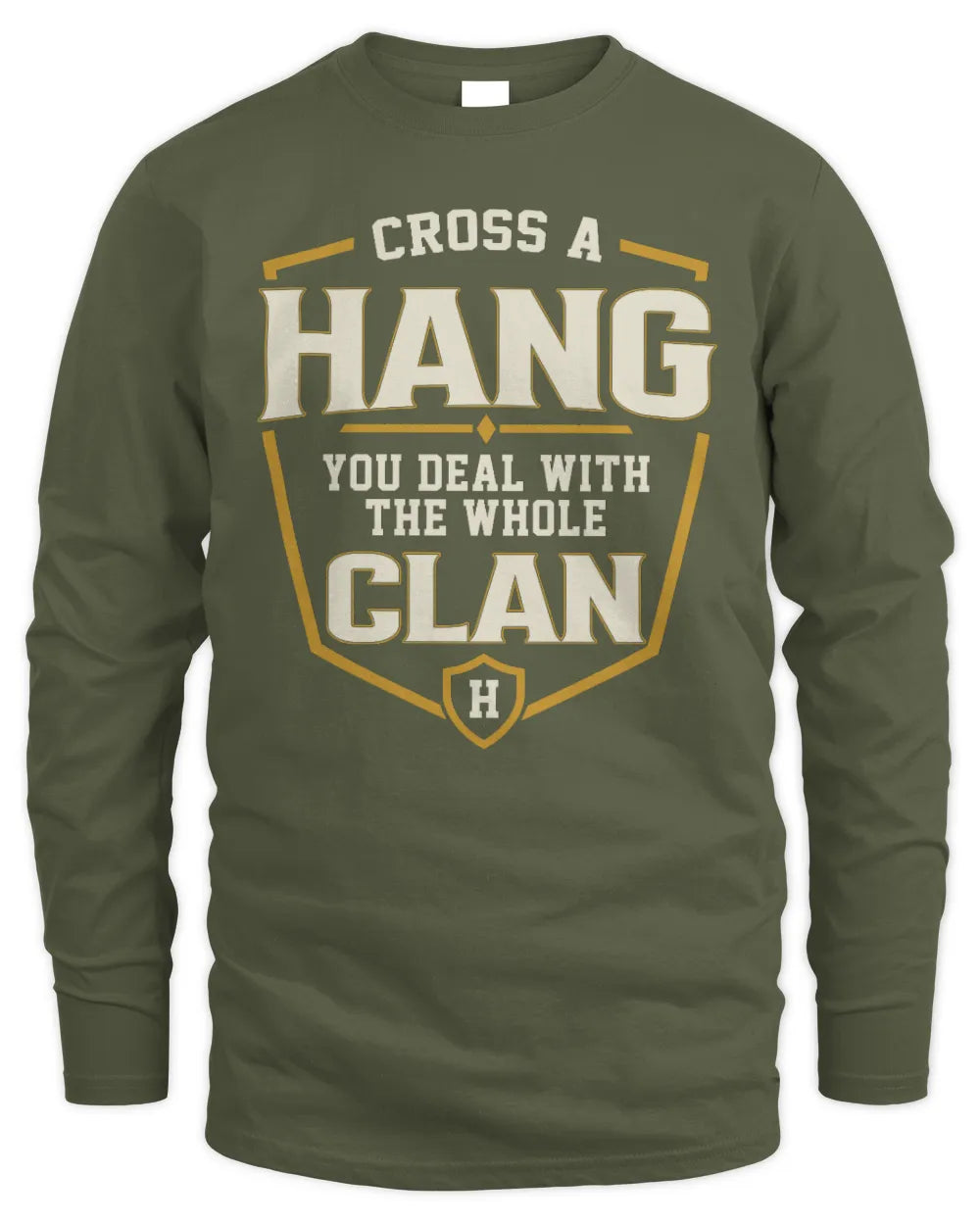 HANG NT1-K008 Cross A/An NAME, You Deal With the Whole Clan | Personalized Vintage T-Shirt - Men's Long Sleeved T-Shirt - Military Green