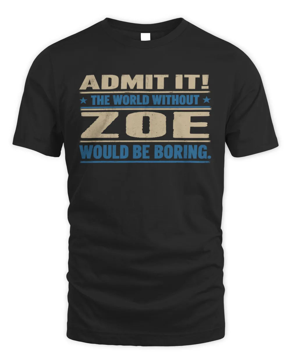 ZOE TP68-K2-968 – Personalized Funny Quote Apparel “The World Without NAME Would Be Boring”