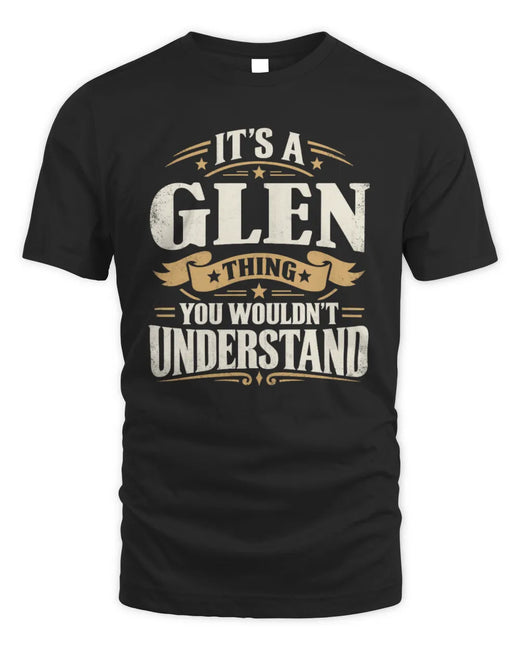 GLEN P08 TH51 - Personalized “It’s a/an [NAME] Thing – You Wouldn’t Understand” Shirt