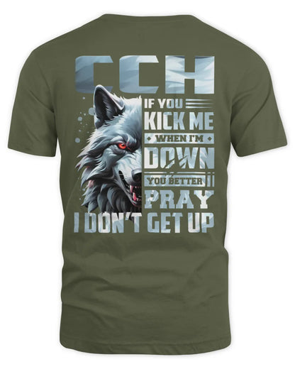 CCH AP62-K4-666 - Personalized Fierce Wolf Quote Apparel “If You Kick Me When I’m Down, You Better Pray I Don’t Get Up” - Unisex Standard T-Shirt - Military Green