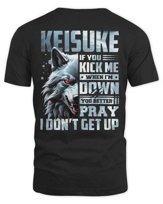 KEISUKE AP62-K4-666 - Personalized Fierce Wolf Quote Apparel “If You Kick Me When I’m Down, You Better Pray I Don’t Get Up”