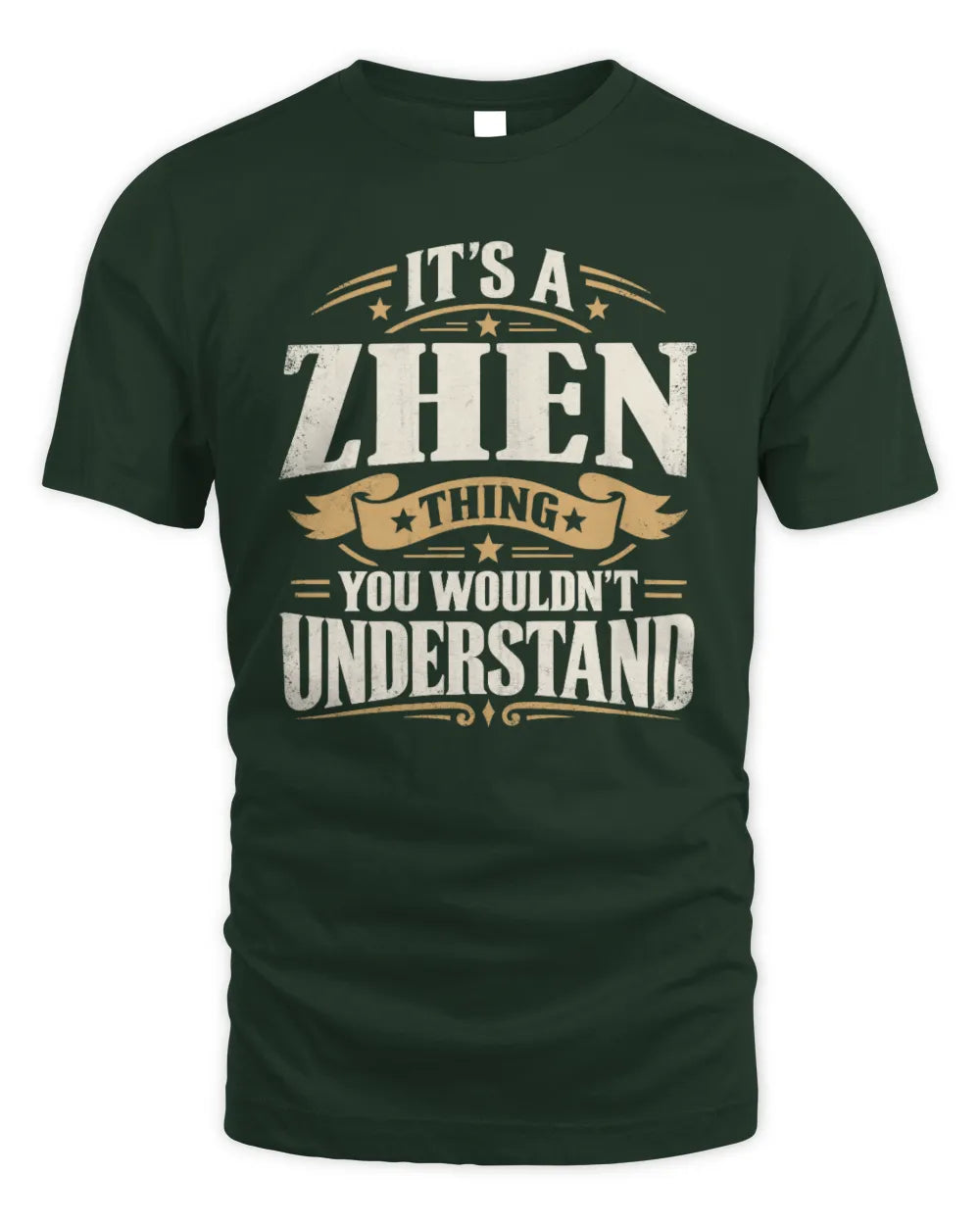 ZHEN P08 TH51 - Personalized “It’s a/an [NAME] Thing – You Wouldn’t Understand” Shirt - Unisex Standard T-Shirt - Forest Green