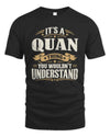 QUAN P08 TH51 - Personalized “It’s a/an [NAME] Thing – You Wouldn’t Understand” Shirt