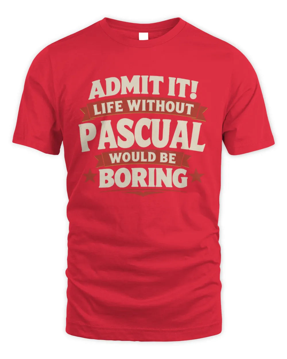 PASCUAL P4 KT003 Personalized Funny Quote Apparel “Life Without NAME Would Be Boring” - Unisex Standard T-Shirt - Red