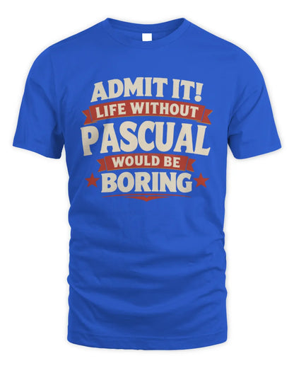 PASCUAL P4 KT003 Personalized Funny Quote Apparel “Life Without NAME Would Be Boring” - Unisex Standard T-Shirt - Royal