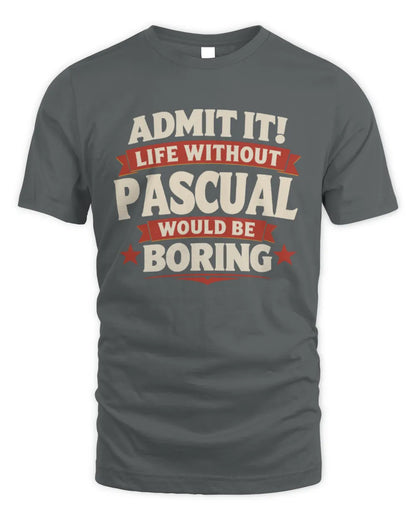 PASCUAL P4 KT003 Personalized Funny Quote Apparel “Life Without NAME Would Be Boring” - Unisex Standard T-Shirt - Charcoal