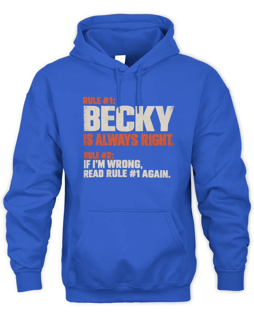 BECKY NP1-H006 - Always Right Personalized Name T-Shirt – Funny Custom Name Shirt - Unisex Hoodie - Royal