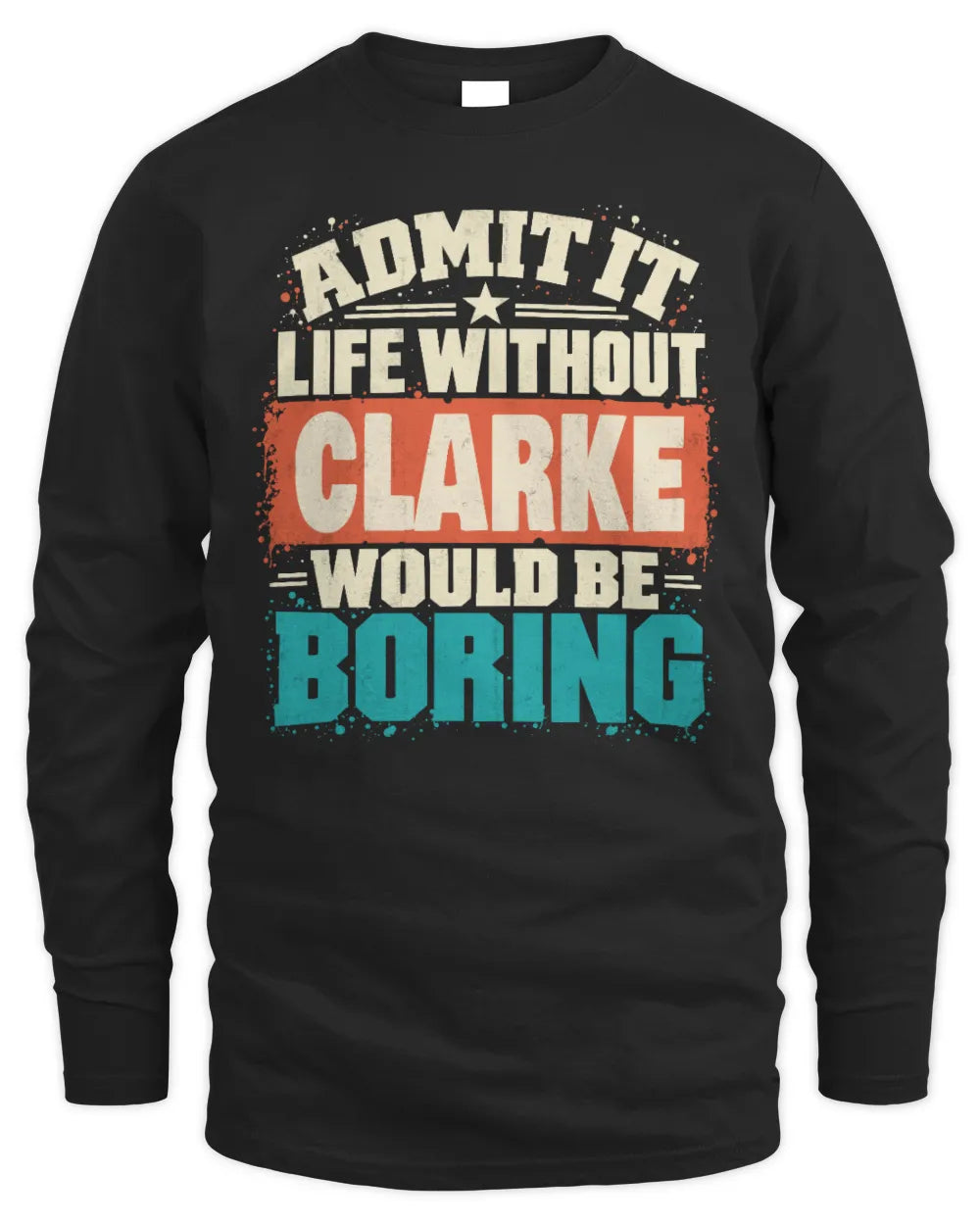 CLARKE P02-TH11-226 Personalized Admit It Life Without [Name] Would Be Boring T-Shirt - Custom Name Funny Gift - Men's Long Sleeved T-Shirt - Black