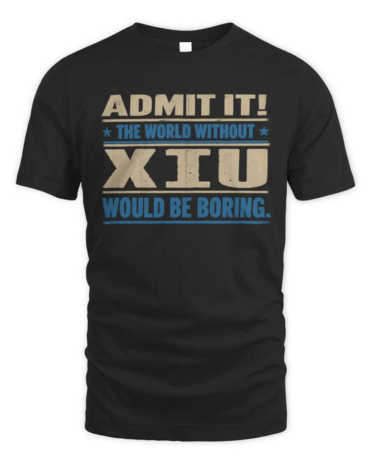 XIU TP68-K2-968 – Personalized Funny Quote Apparel “The World Without NAME Would Be Boring” - Unisex Standard T-Shirt - Black