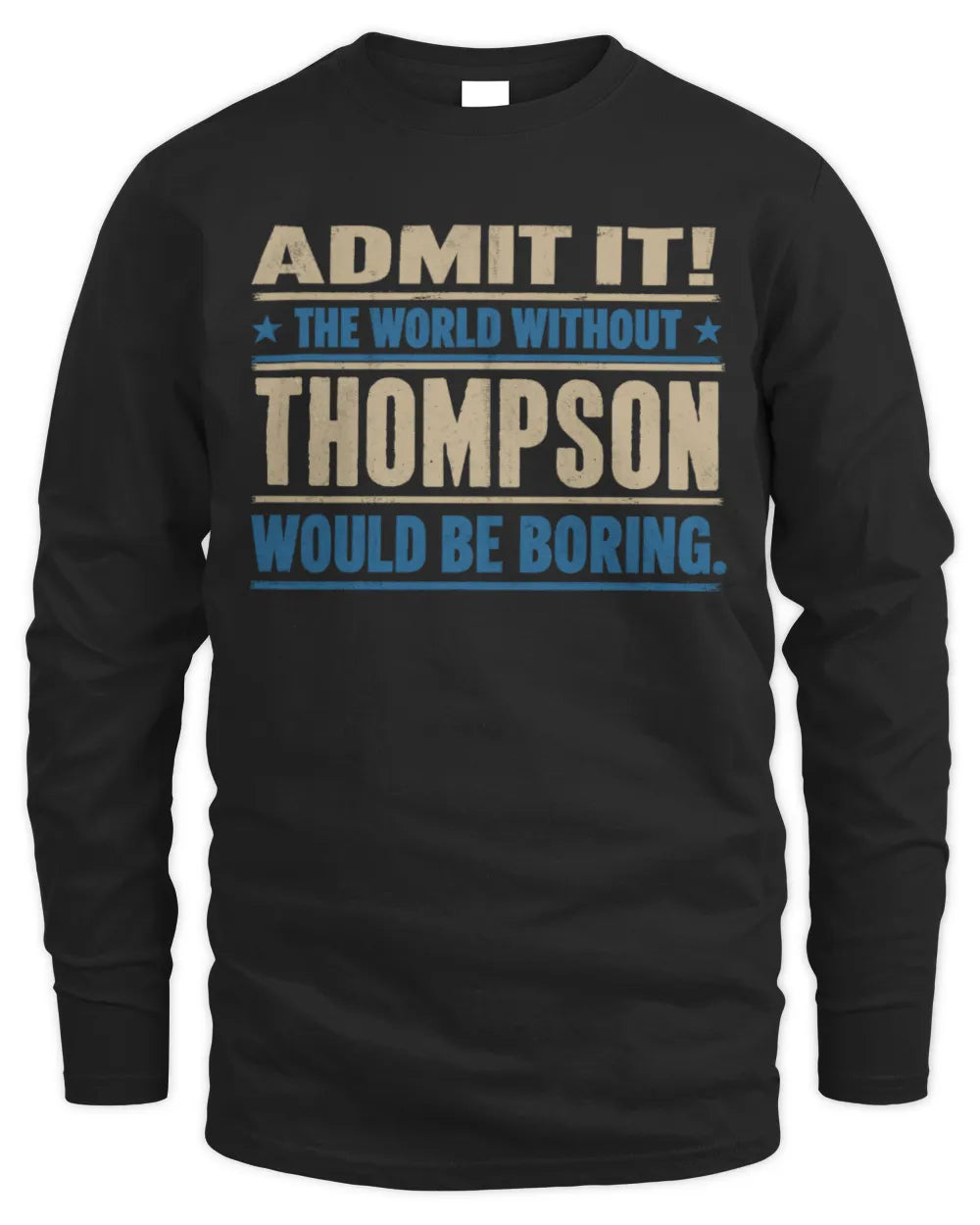 THOMPSON TP68-K2-968 – Personalized Funny Quote Apparel “The World Without NAME Would Be Boring” - Men's Long Sleeved T-Shirt - Black