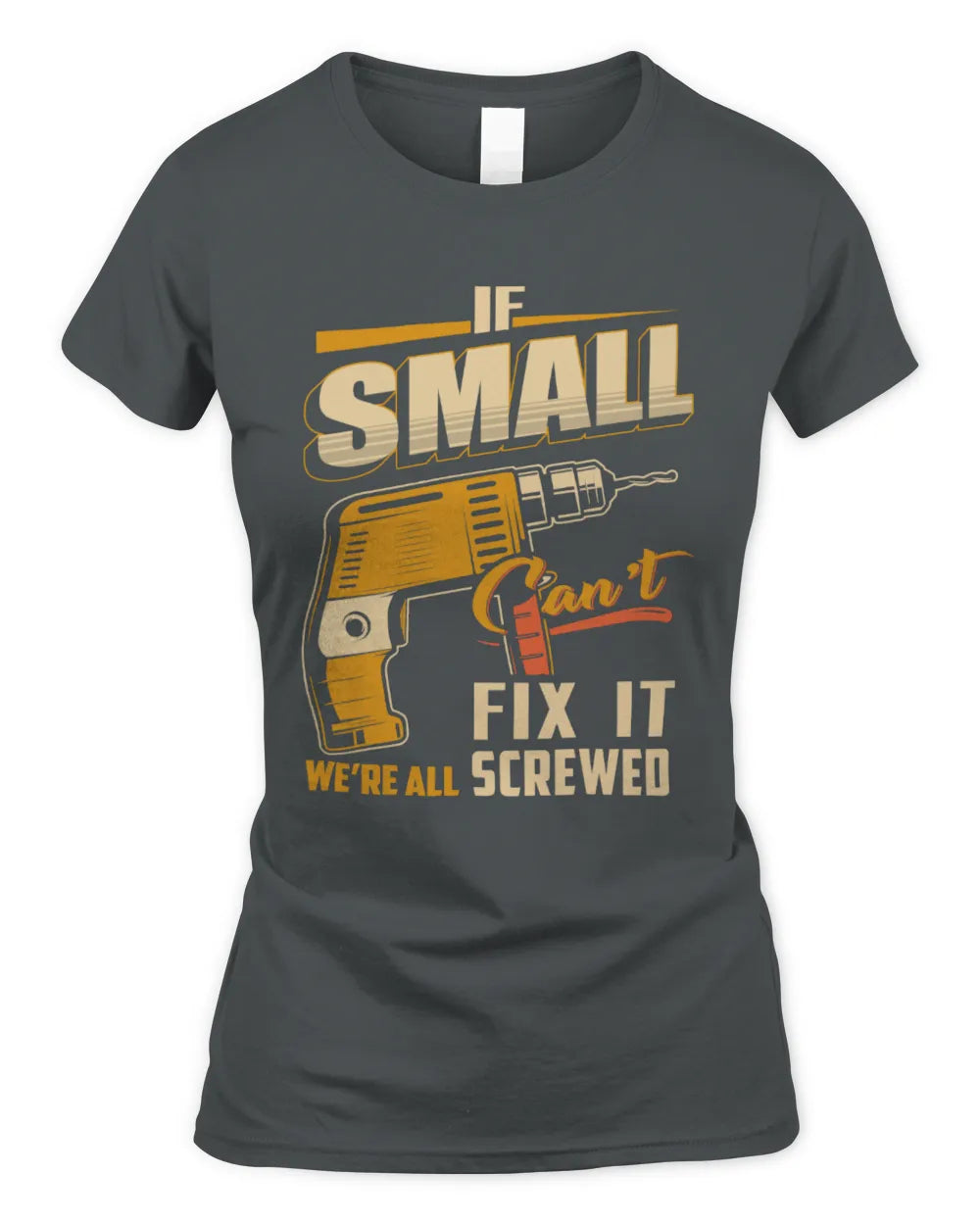 SMALL TP22-K4-228 - Personalized Handyman T-Shirt “If AARON Can’t Fix It, We’re All Screwed” - Women's Standard T-Shirt - Charcoal
