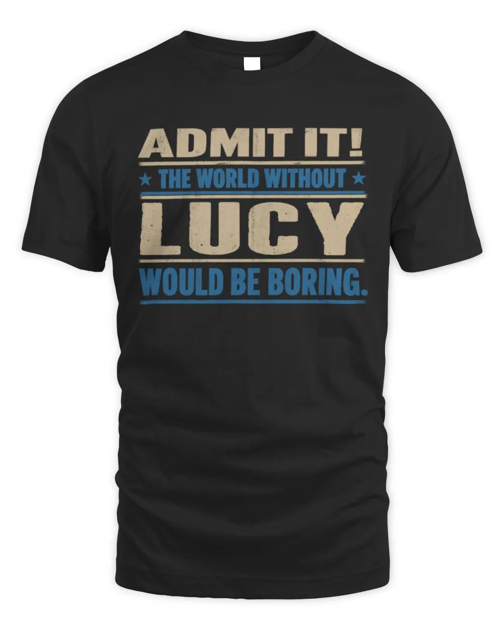 LUCY TP68-K2-968 – Personalized Funny Quote Apparel “The World Without NAME Would Be Boring” - Unisex Standard T-Shirt - Black