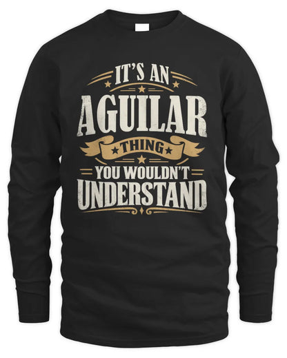 AGUILAR P08 TH51 - Personalized “It’s a/an [NAME] Thing – You Wouldn’t Understand” Shirt - Men's Long Sleeved T-Shirt - Black