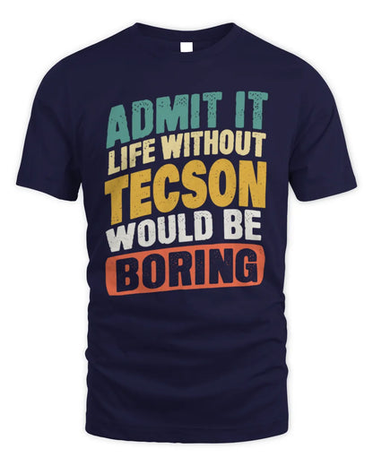 TECSON TP88-K4-229
Personalized Funny Quote Apparel “Life Without NAME Would Be Boring” - Unisex Standard T-Shirt - Navy