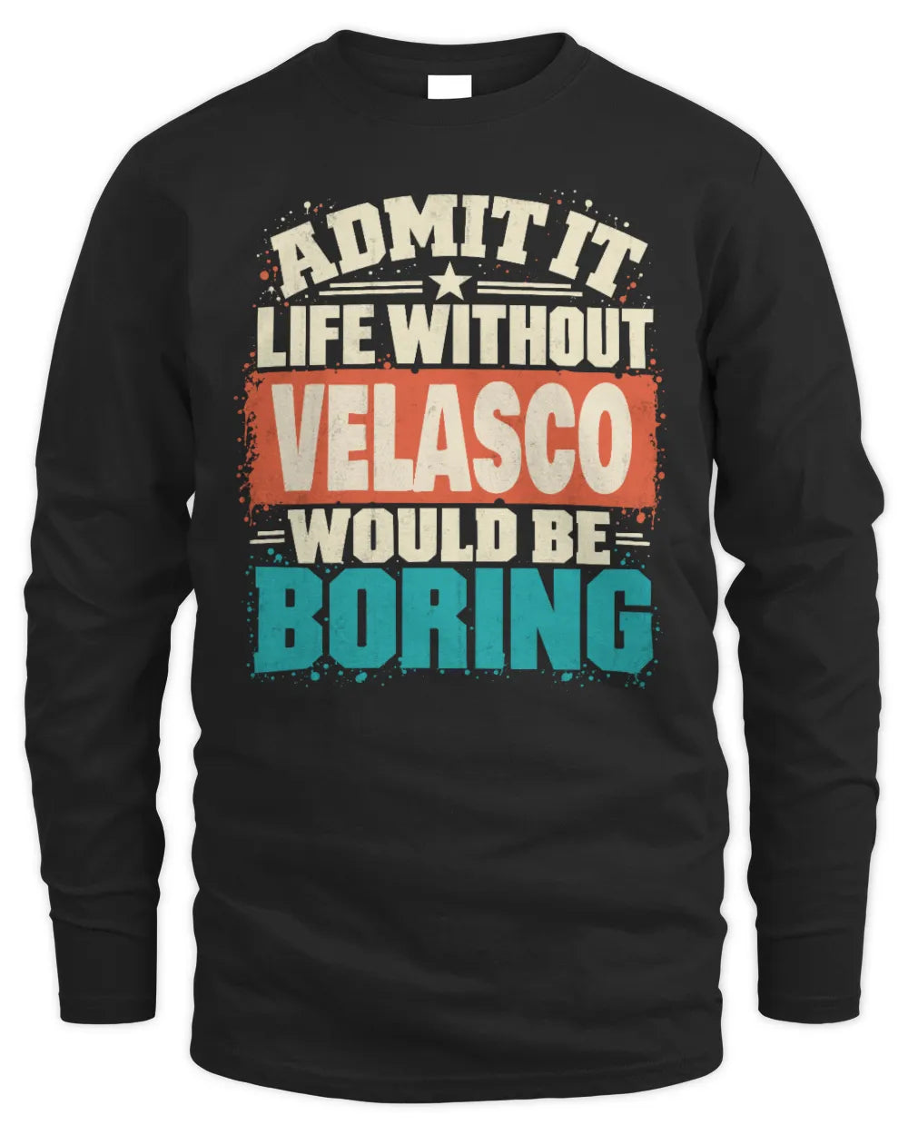 VELASCO P02-TH11-226 Personalized Admit It Life Without [Name] Would Be Boring T-Shirt - Custom Name Funny Gift - Men's Long Sleeved T-Shirt - Black