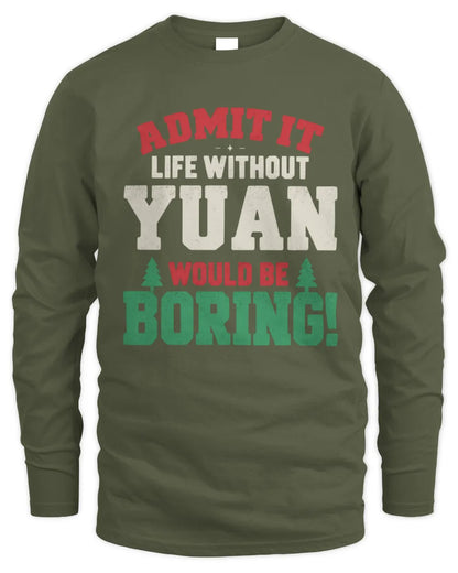 YUAN P5 TH08 Christmas T-Shirt – “Life Without NAME Would Be Boring” - Men's Long Sleeved T-Shirt - Military Green