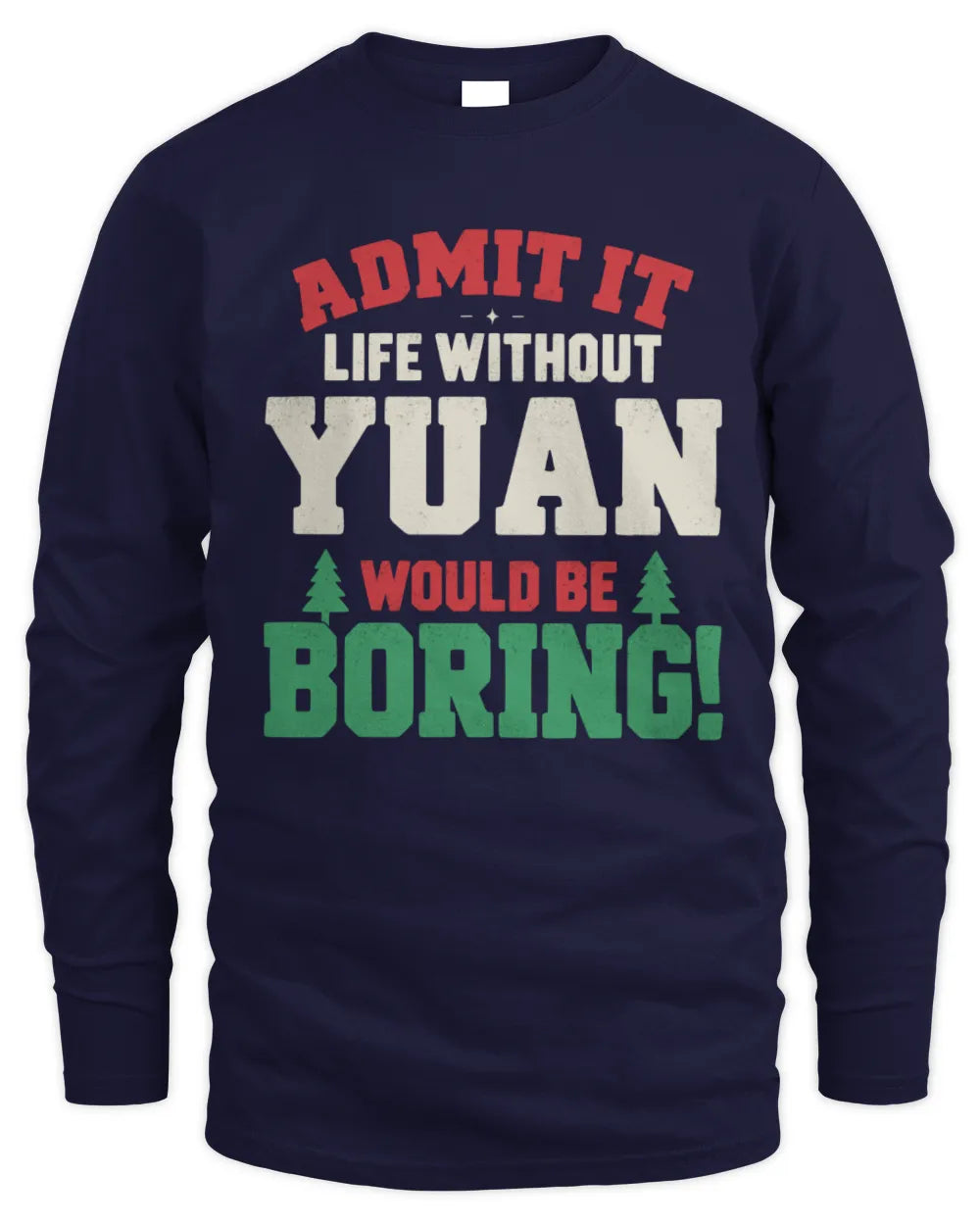 YUAN P5 TH08 Christmas T-Shirt – “Life Without NAME Would Be Boring” - Men's Long Sleeved T-Shirt - Navy