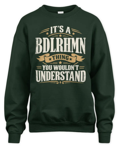 BDLRHMN P08 TH51 - Personalized “It’s a/an [NAME] Thing – You Wouldn’t Understand” Shirt - Unisex Sweatshirt - Forest Green