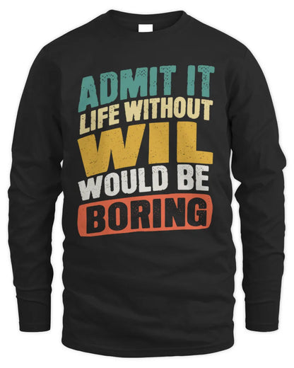 WIL TP88-K4-229
Personalized Funny Quote Apparel “Life Without NAME Would Be Boring” - Men's Long Sleeved T-Shirt - Black