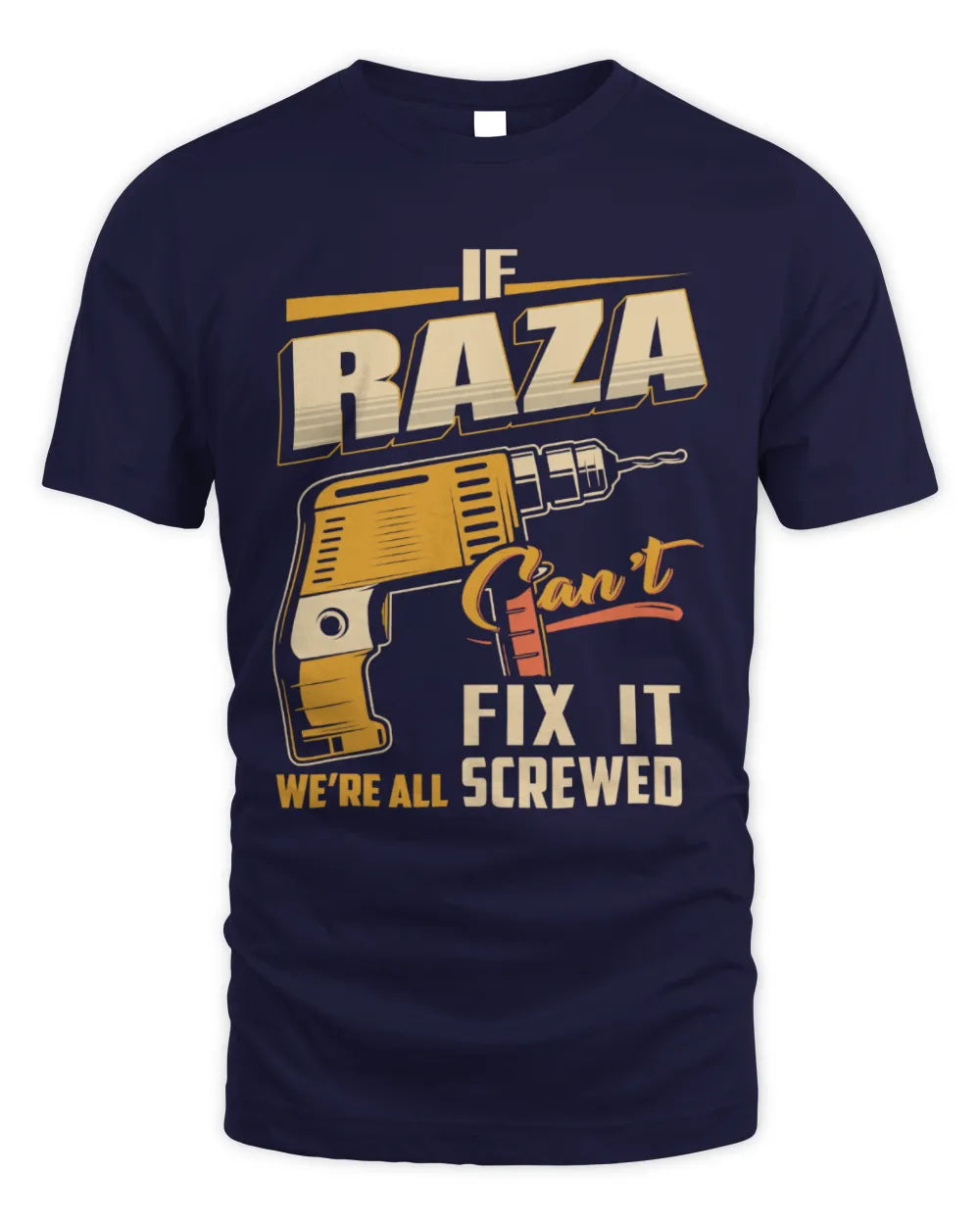RAZA TP22-K4-228 - Personalized Handyman T-Shirt “If AARON Can’t Fix It, We’re All Screwed” - Unisex Standard T-Shirt - Navy