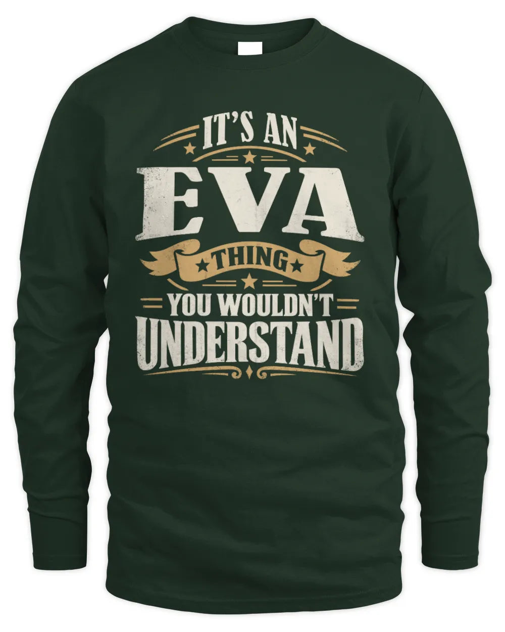 EVA P08 TH51 - Personalized “It’s a/an [NAME] Thing – You Wouldn’t Understand” Shirt - Men's Long Sleeved T-Shirt - Forest Green
