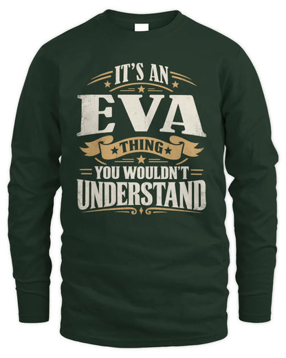 EVA P08 TH51 - Personalized “It’s a/an [NAME] Thing – You Wouldn’t Understand” Shirt - Men's Long Sleeved T-Shirt - Forest Green